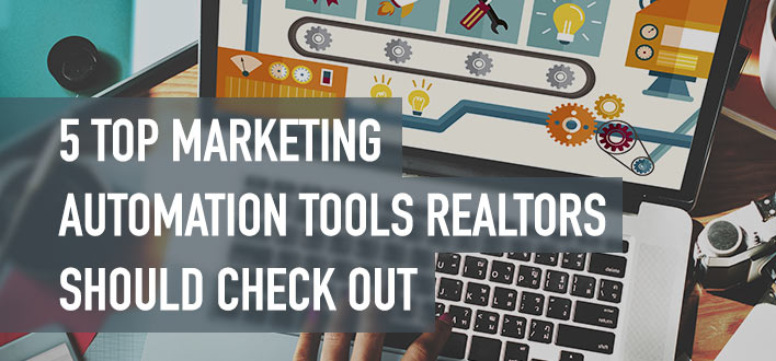 5 Top Marketing Automation Tools Realtors Should Check Out