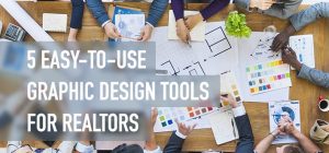 5 Easy-to-Use Graphic Design Tools For Realtors