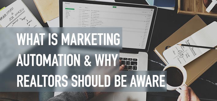 What Is Marketing Automation and Why Realtors Should Be Aware