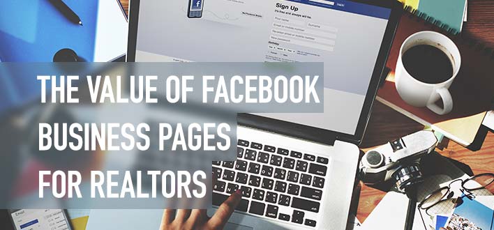 The Value of Facebook Business Pages for Realtors